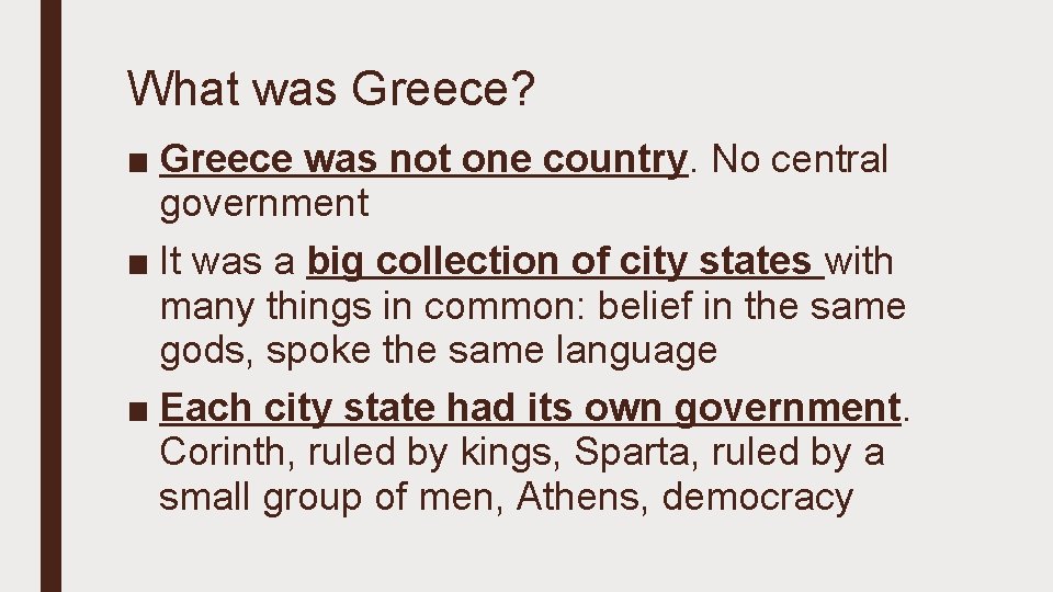 What was Greece? ■ Greece was not one country. No central government ■ It