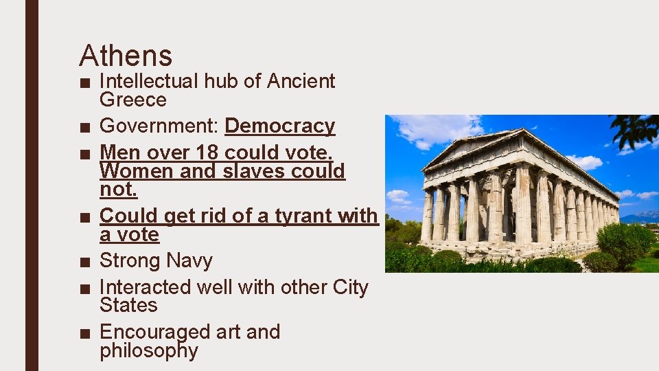 Athens ■ Intellectual hub of Ancient Greece ■ Government: Democracy ■ Men over 18