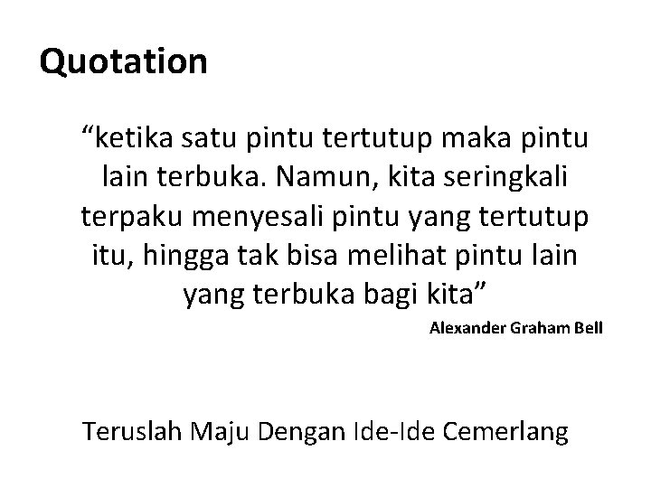 Quotation “ketika satu pintu tertutup maka pintu lain terbuka. Namun, kita seringkali terpaku menyesali