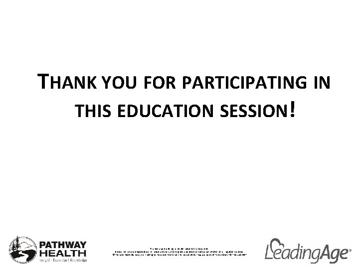 THANK YOU FOR PARTICIPATING IN THIS EDUCATION SESSION! This document is for general informational