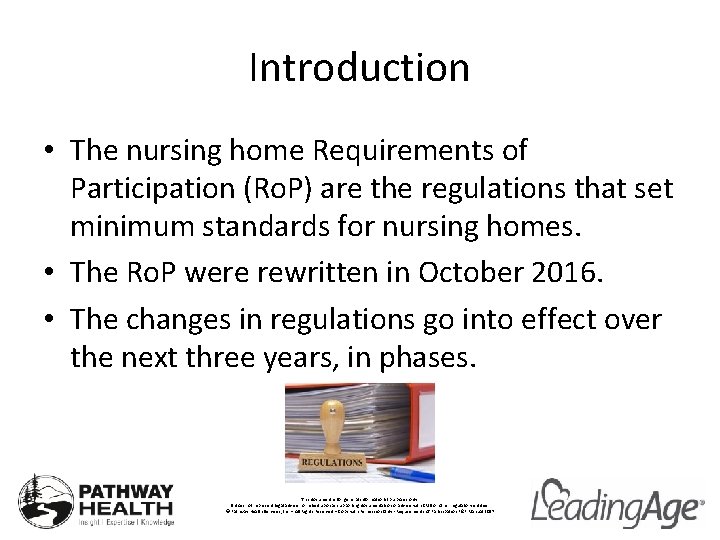 Introduction • The nursing home Requirements of Participation (Ro. P) are the regulations that