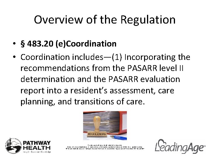 Overview of the Regulation • § 483. 20 (e)Coordination • Coordination includes—(1) Incorporating the