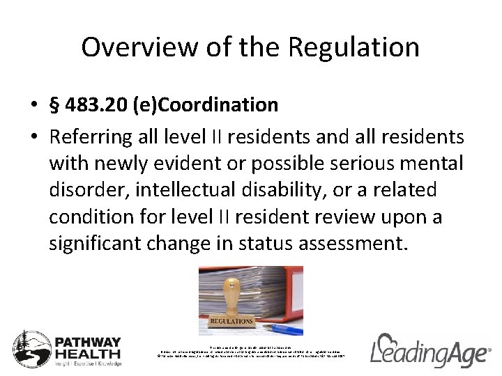 Overview of the Regulation • § 483. 20 (e)Coordination • Referring all level II