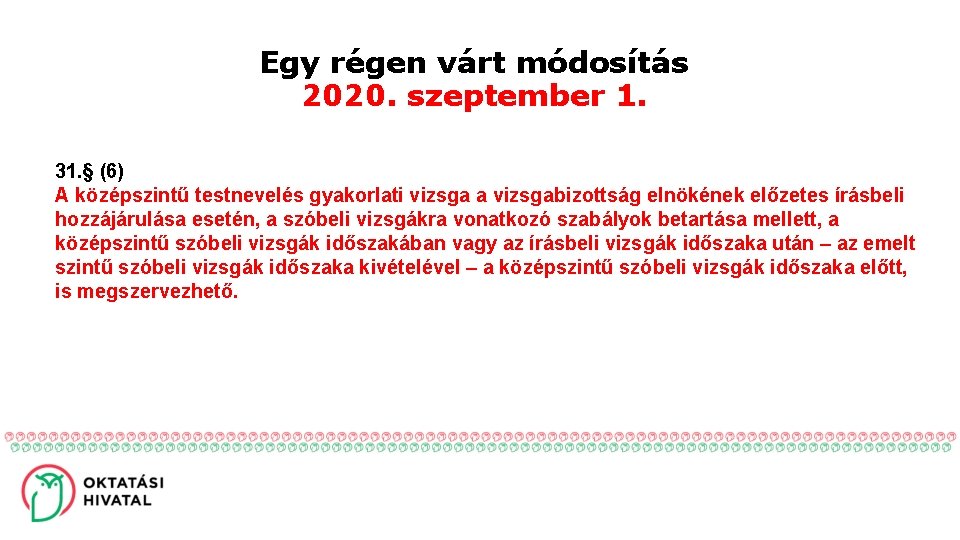 Egy régen várt módosítás 2020. szeptember 1. 31. § (6) A középszintű testnevelés gyakorlati