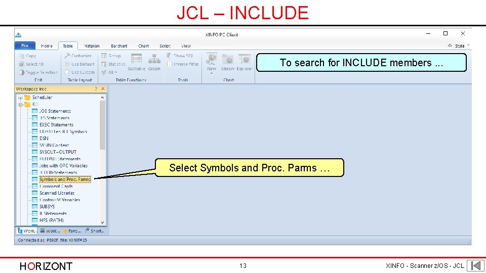 JCL – INCLUDE To search for INCLUDE members. . . Select Symbols and Proc. JCL – INCLUDE To search for INCLUDE members. . . Select Symbols and Proc.