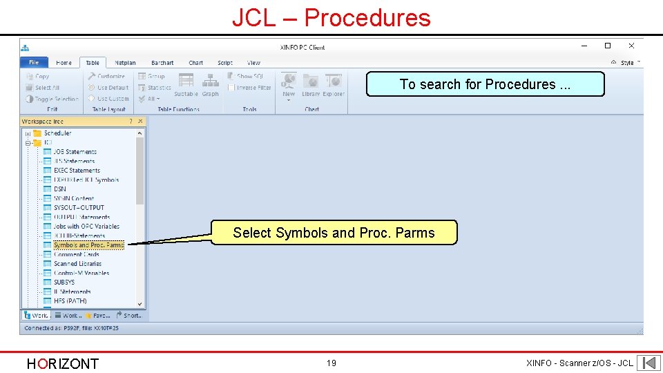 JCL – Procedures To search for Procedures. . . Select Symbols and Proc. Parms JCL – Procedures To search for Procedures. . . Select Symbols and Proc. Parms