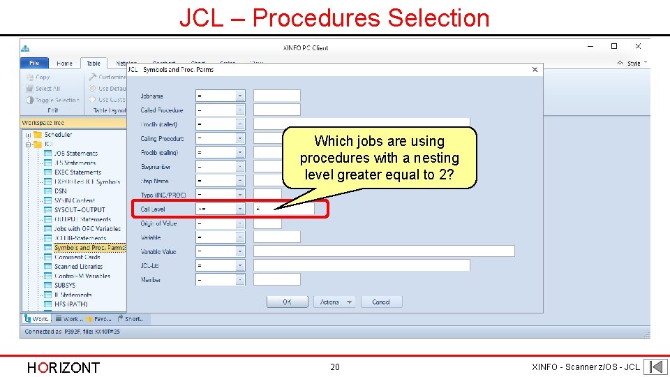 JCL – Procedures Selection Which jobs are using procedures with a nesting level greater JCL – Procedures Selection Which jobs are using procedures with a nesting level greater