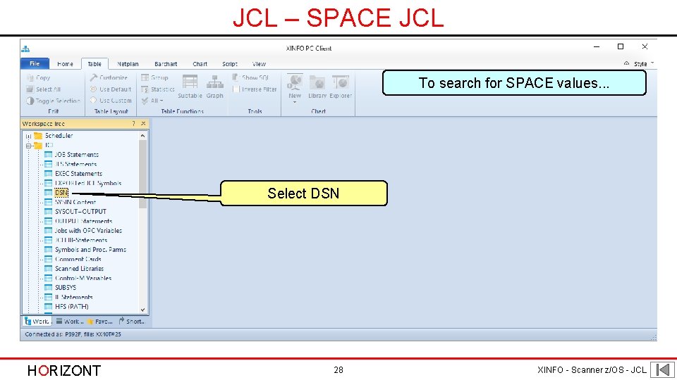 JCL – SPACE JCL To search for SPACE values. . . Select DSN HORIZONT JCL – SPACE JCL To search for SPACE values. . . Select DSN HORIZONT