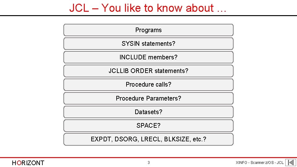 JCL – You like to know about … Programs SYSIN statements? INCLUDE members? JCLLIB JCL – You like to know about … Programs SYSIN statements? INCLUDE members? JCLLIB