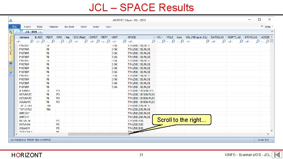 JCL – SPACE Results Scroll to the right. . . HORIZONT 31 XINFO - JCL – SPACE Results Scroll to the right. . . HORIZONT 31 XINFO -