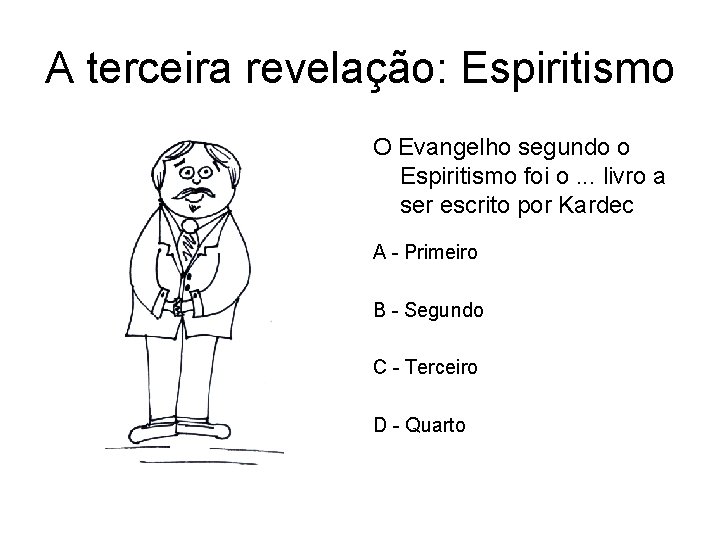 A terceira revelação: Espiritismo O Evangelho segundo o Espiritismo foi o. . . livro