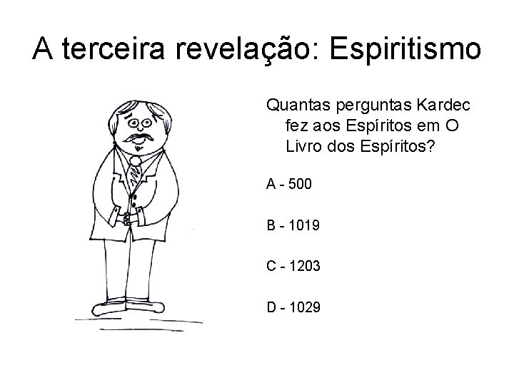 A terceira revelação: Espiritismo Quantas perguntas Kardec fez aos Espíritos em O Livro dos