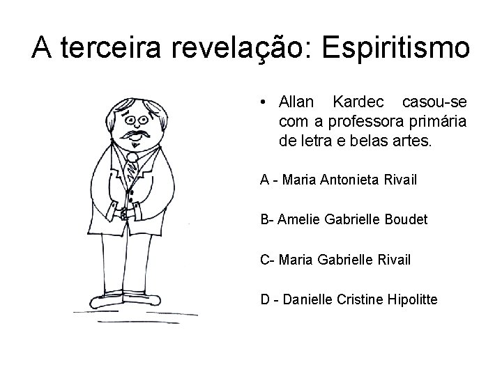 A terceira revelação: Espiritismo • Allan Kardec casou-se com a professora primária de letra