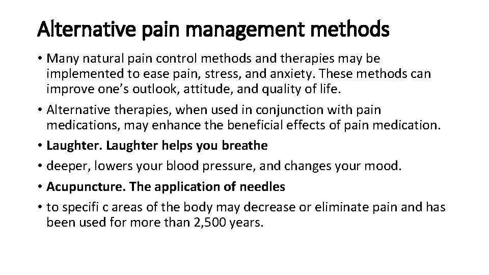 Alternative pain management methods • Many natural pain control methods and therapies may be