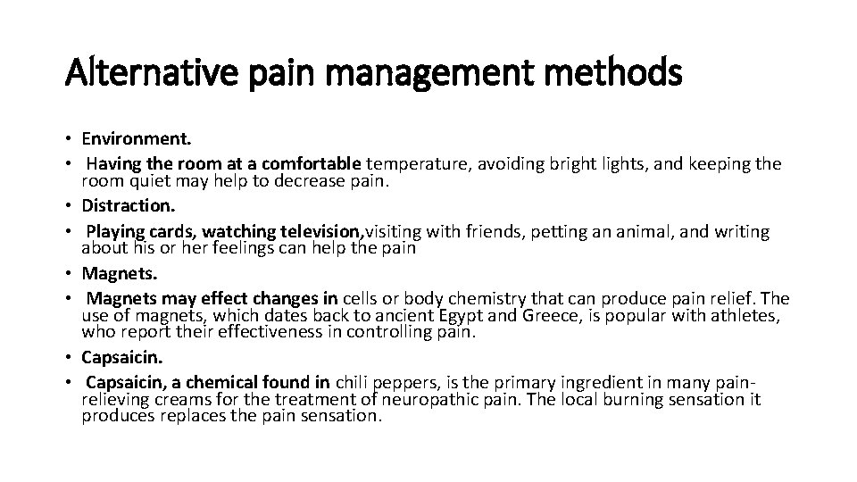 Alternative pain management methods • Environment. • Having the room at a comfortable temperature,
