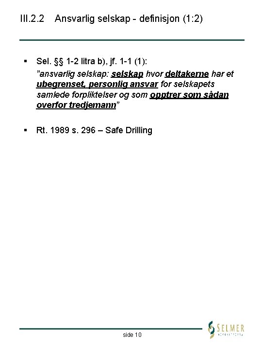 III. 2. 2 Ansvarlig selskap - definisjon (1: 2) § Sel. §§ 1 -2