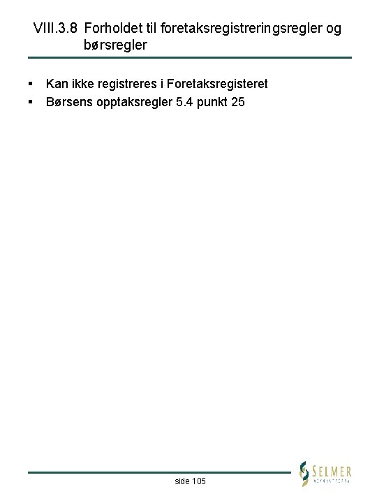 VIII. 3. 8 Forholdet til foretaksregistreringsregler og børsregler § § Kan ikke registreres i