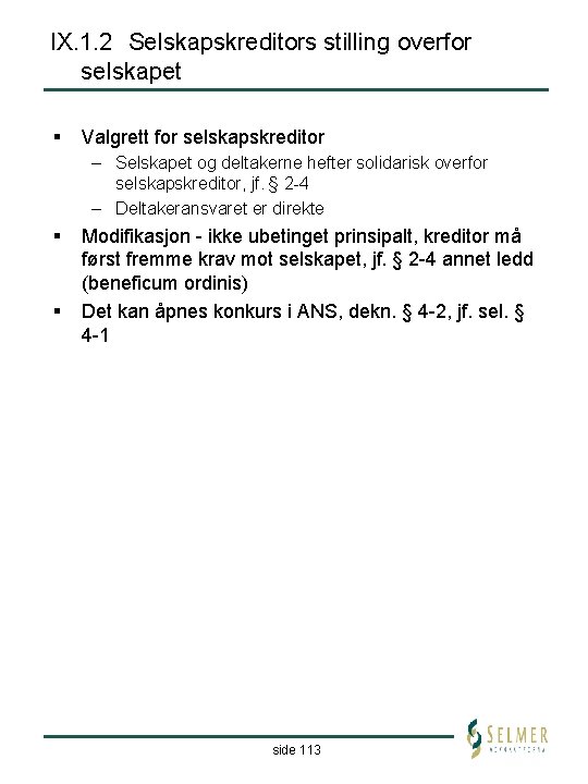 IX. 1. 2 Selskapskreditors stilling overfor selskapet § Valgrett for selskapskreditor – Selskapet og