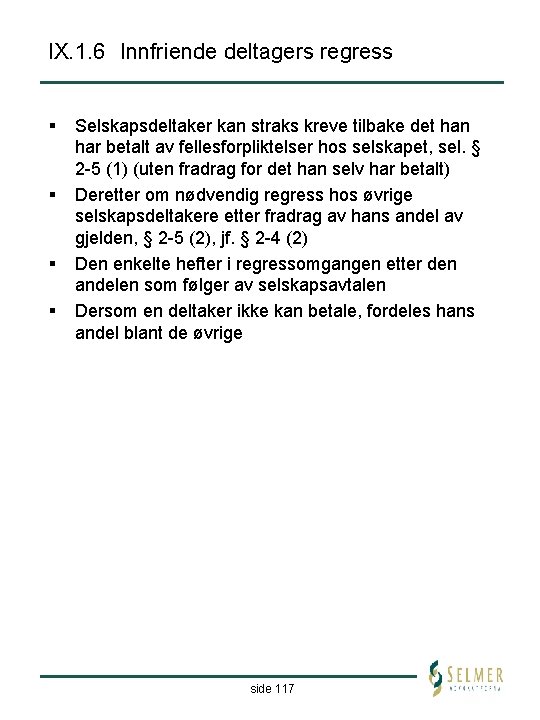 IX. 1. 6 Innfriende deltagers regress § § Selskapsdeltaker kan straks kreve tilbake det