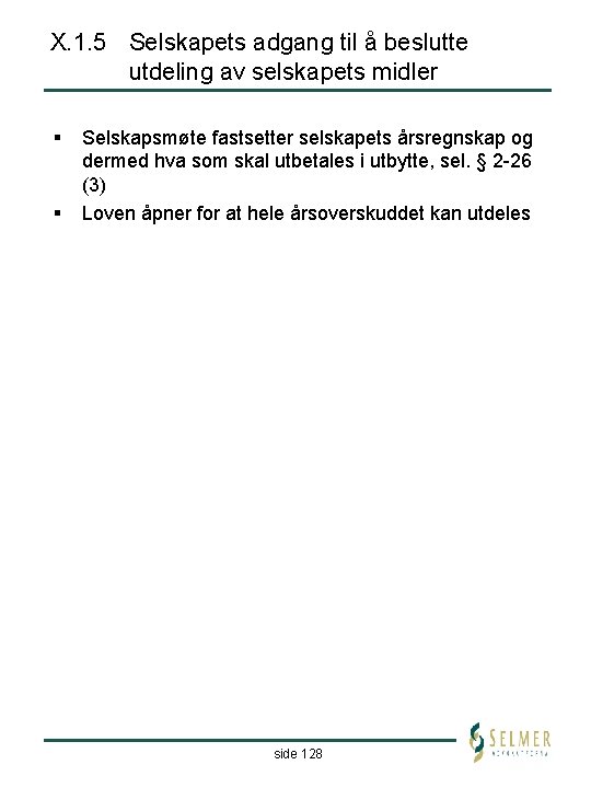X. 1. 5 Selskapets adgang til å beslutte utdeling av selskapets midler § §