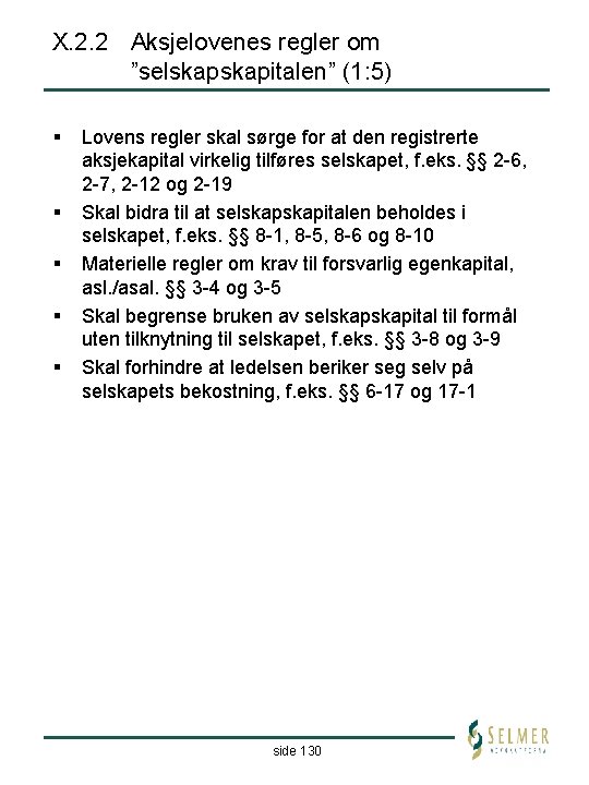 X. 2. 2 Aksjelovenes regler om ”selskapitalen” (1: 5) § § § Lovens regler