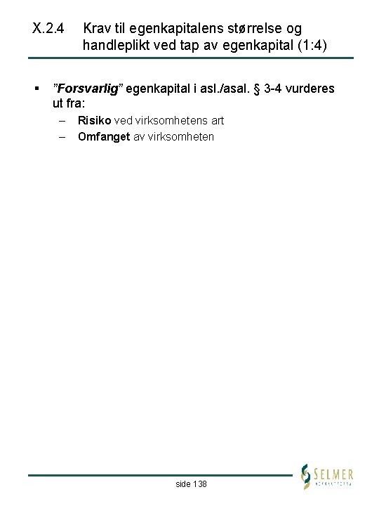 X. 2. 4 § Krav til egenkapitalens størrelse og handleplikt ved tap av egenkapital