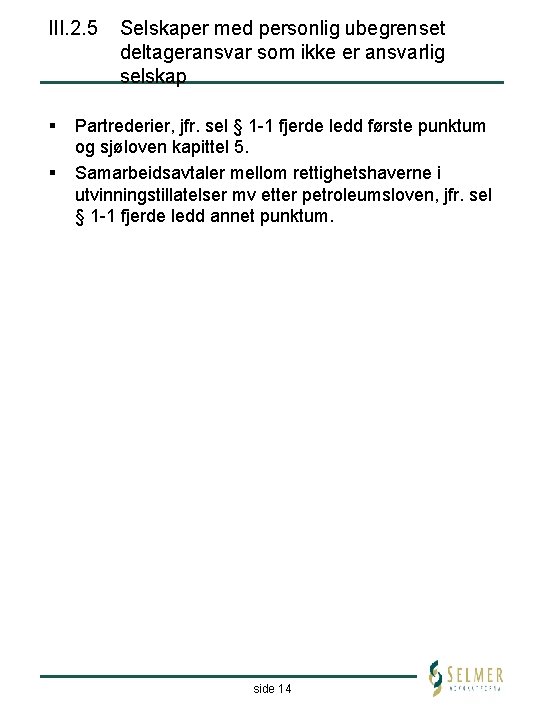 III. 2. 5 § § Selskaper med personlig ubegrenset deltageransvar som ikke er ansvarlig