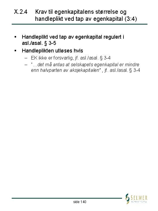 X. 2. 4 § § Krav til egenkapitalens størrelse og handleplikt ved tap av