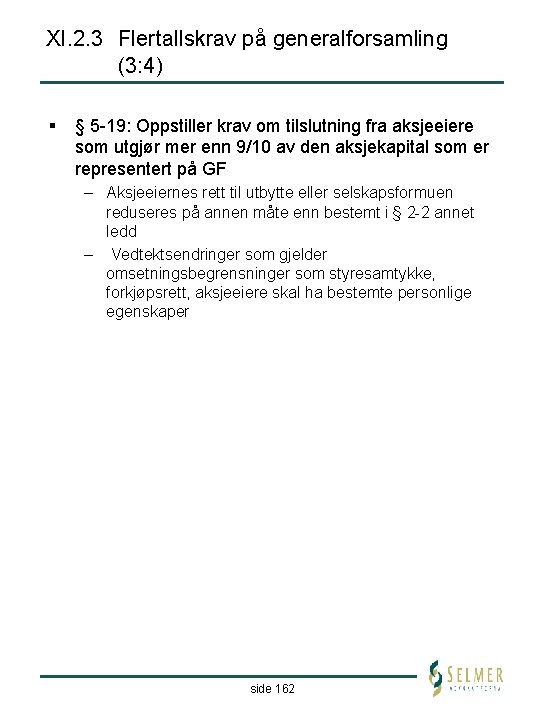 XI. 2. 3 Flertallskrav på generalforsamling (3: 4) § § 5 -19: Oppstiller krav