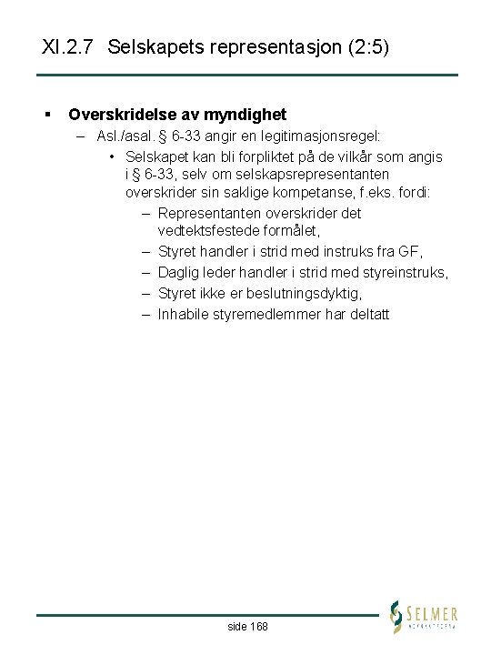 XI. 2. 7 Selskapets representasjon (2: 5) § Overskridelse av myndighet – Asl. /asal.