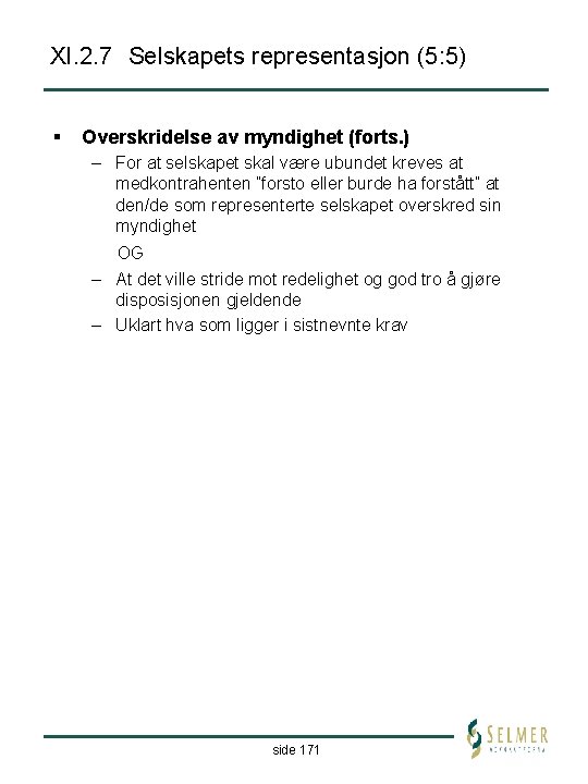 XI. 2. 7 Selskapets representasjon (5: 5) § Overskridelse av myndighet (forts. ) –