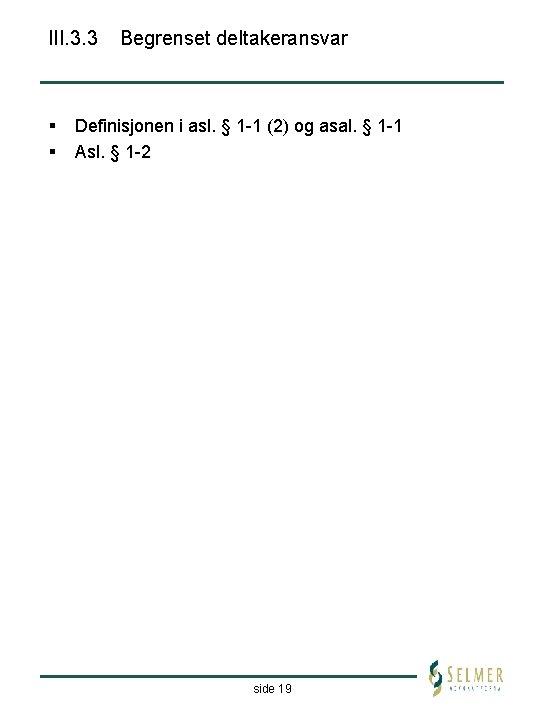 III. 3. 3 § § Begrenset deltakeransvar Definisjonen i asl. § 1 -1 (2)