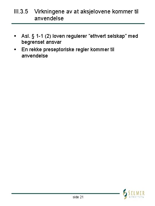 III. 3. 5 § § Virkningene av at aksjelovene kommer til anvendelse Asl. §