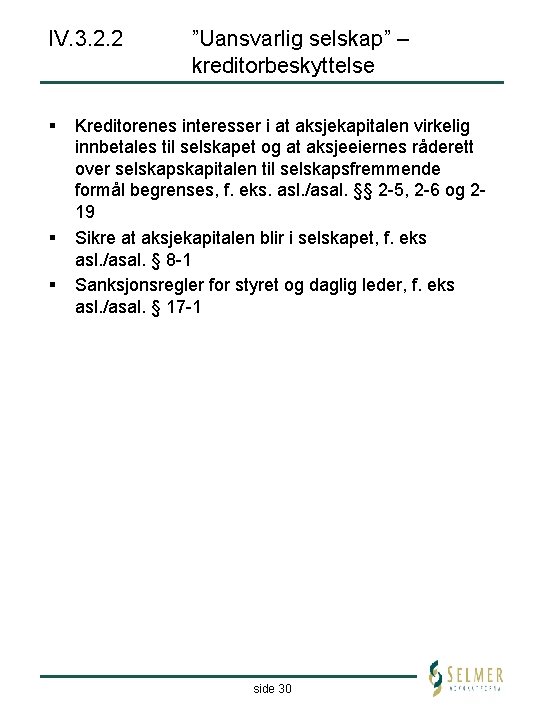 IV. 3. 2. 2 § § § ”Uansvarlig selskap” – kreditorbeskyttelse Kreditorenes interesser i