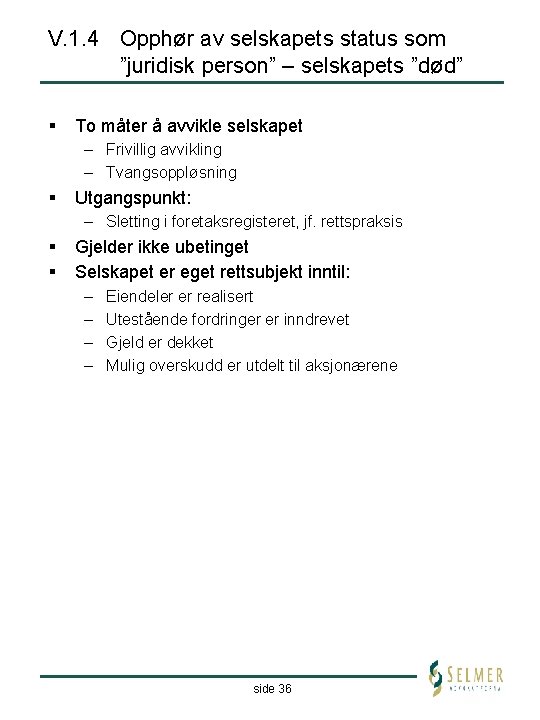 V. 1. 4 Opphør av selskapets status som ”juridisk person” – selskapets ”død” §