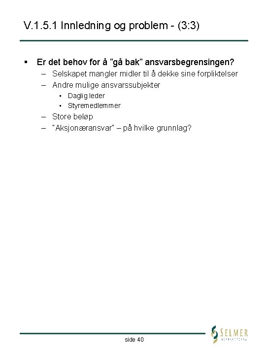 V. 1. 5. 1 Innledning og problem - (3: 3) § Er det behov