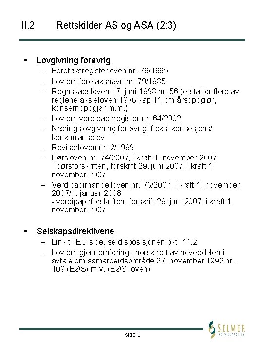 II. 2 § Rettskilder AS og ASA (2: 3) Lovgivning forøvrig – Foretaksregisterloven nr.