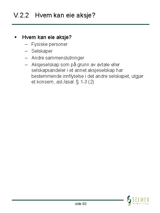 V. 2. 2 Hvem kan eie aksje? § Hvem kan eie aksje? – –