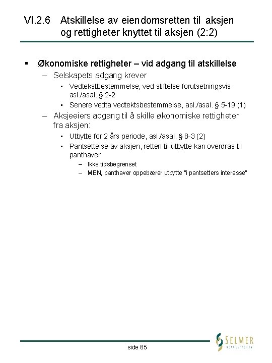 VI. 2. 6 Atskillelse av eiendomsretten til aksjen og rettigheter knyttet til aksjen (2: