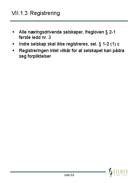 VII. 1. 3 Registrering § § § Alle næringsdrivende selskaper, fregloven § 2 -1