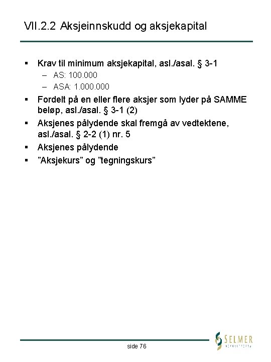 VII. 2. 2 Aksjeinnskudd og aksjekapital § Krav til minimum aksjekapital, asl. /asal. §