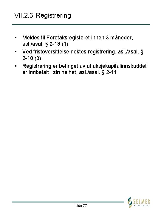 VII. 2. 3 Registrering § § § Meldes til Foretaksregisteret innen 3 måneder, asl.