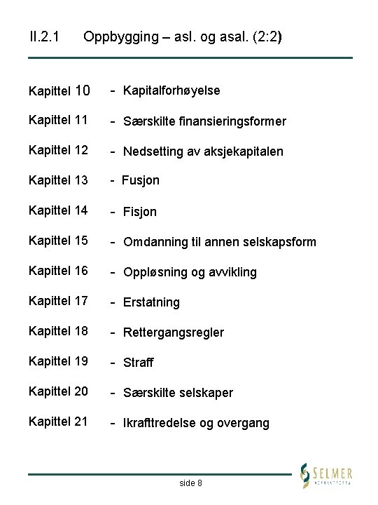 II. 2. 1 Oppbygging – asl. og asal. (2: 2) Kapittel 10 - Kapitalforhøyelse