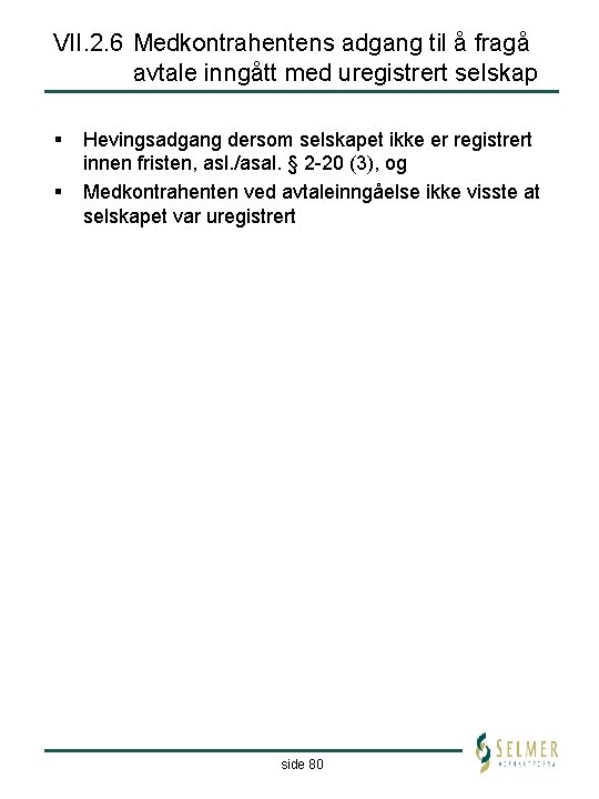 VII. 2. 6 Medkontrahentens adgang til å fragå avtale inngått med uregistrert selskap §