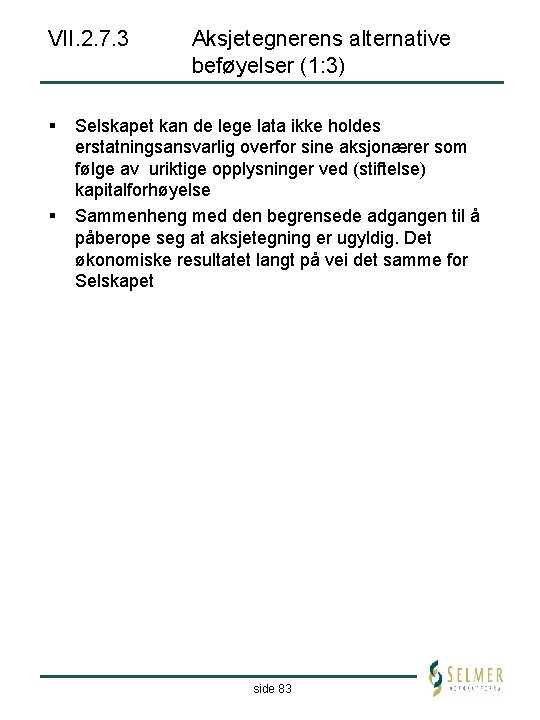 VII. 2. 7. 3 § § Aksjetegnerens alternative beføyelser (1: 3) Selskapet kan de