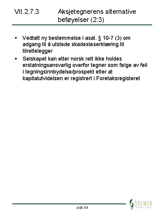 VII. 2. 7. 3 § § Aksjetegnerens alternative beføyelser (2: 3) Vedtatt ny bestemmelse