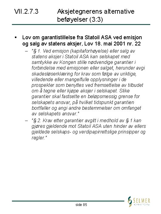 VII. 2. 7. 3 § Aksjetegnerens alternative beføyelser (3: 3) Lov om garantistillelse fra