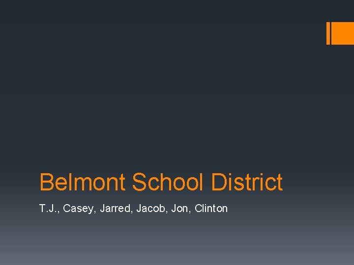 Belmont School District T. J. , Casey, Jarred, Jacob, Jon, Clinton 