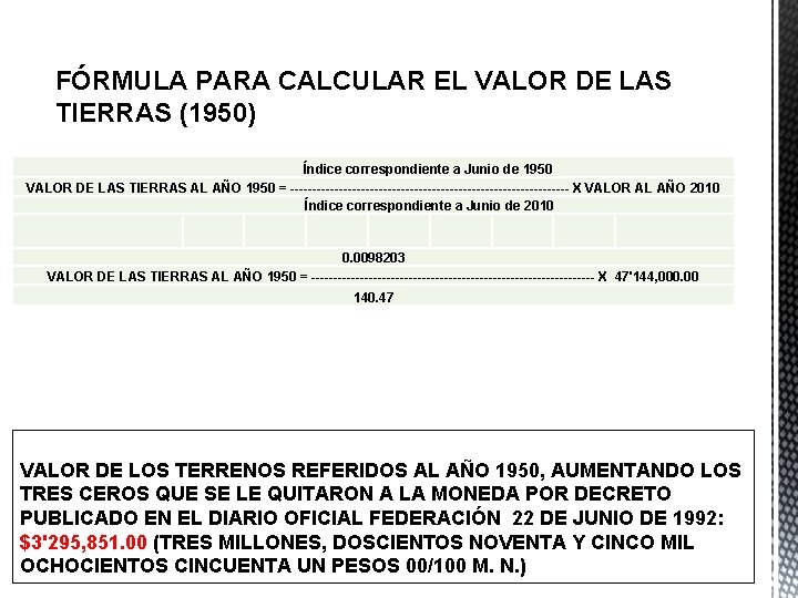 FÓRMULA PARA CALCULAR EL VALOR DE LAS TIERRAS (1950) Índice correspondiente a Junio de