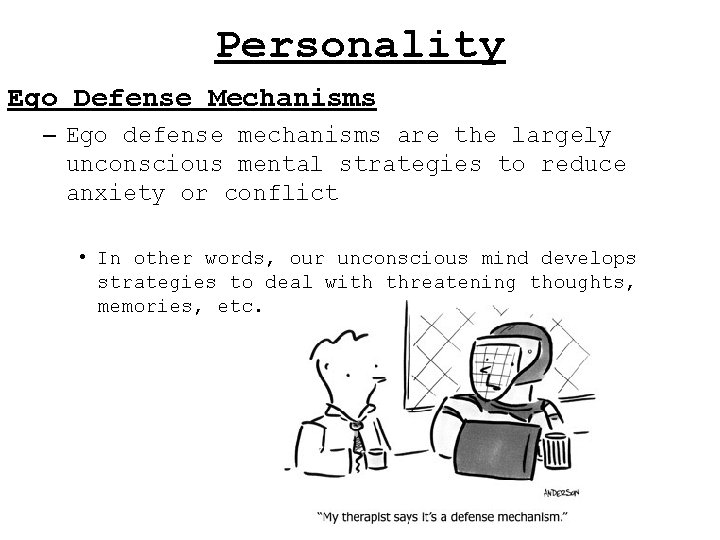 Personality Ego Defense Mechanisms – Ego defense mechanisms are the largely unconscious mental strategies